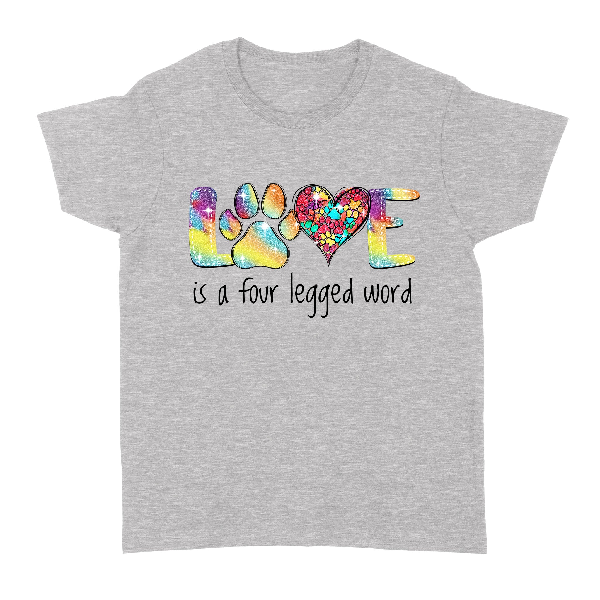 Standard Women’S T-Shirt – Love Is A Four Legged Word Dog Paws