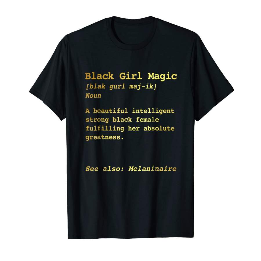 Cutest Black Girl Magic Definition Melanin Black Queen Tee For Men and Women T-Shirt, Quotes T Shirt, Funny t shirt