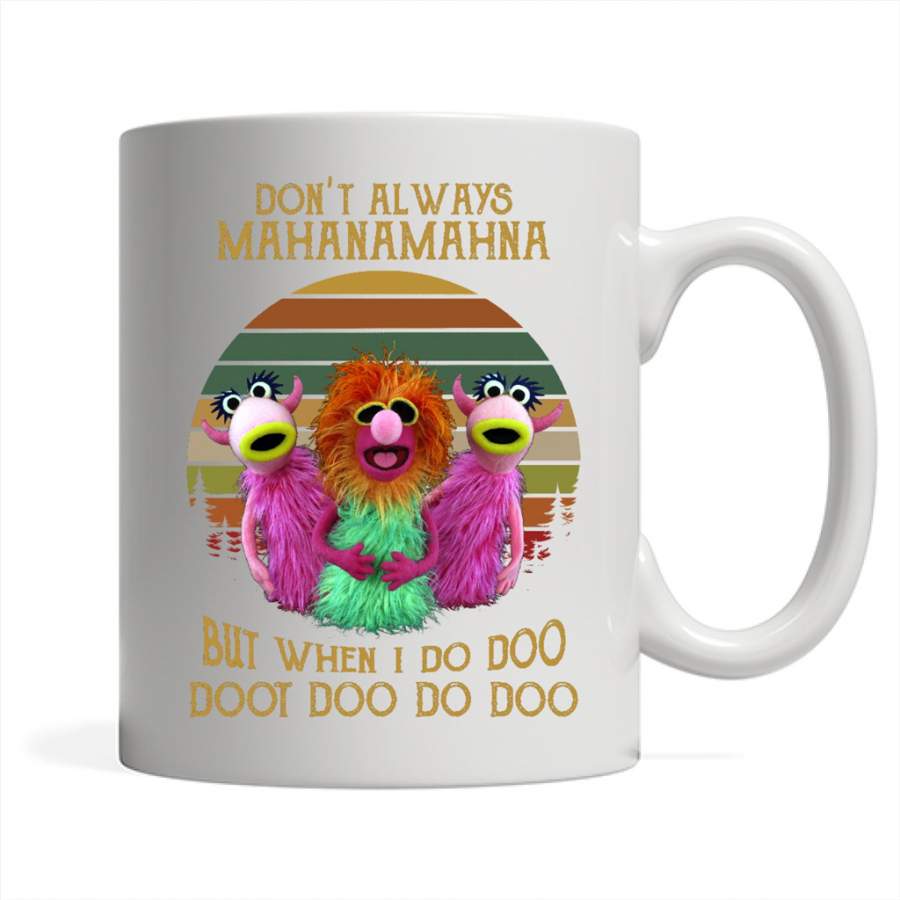 Don’t Always Mahanamahna But When I Do Doo Doot Doo Do Doo, Classic Vintage Retro Design – Full-Wrap Coffee White Mug