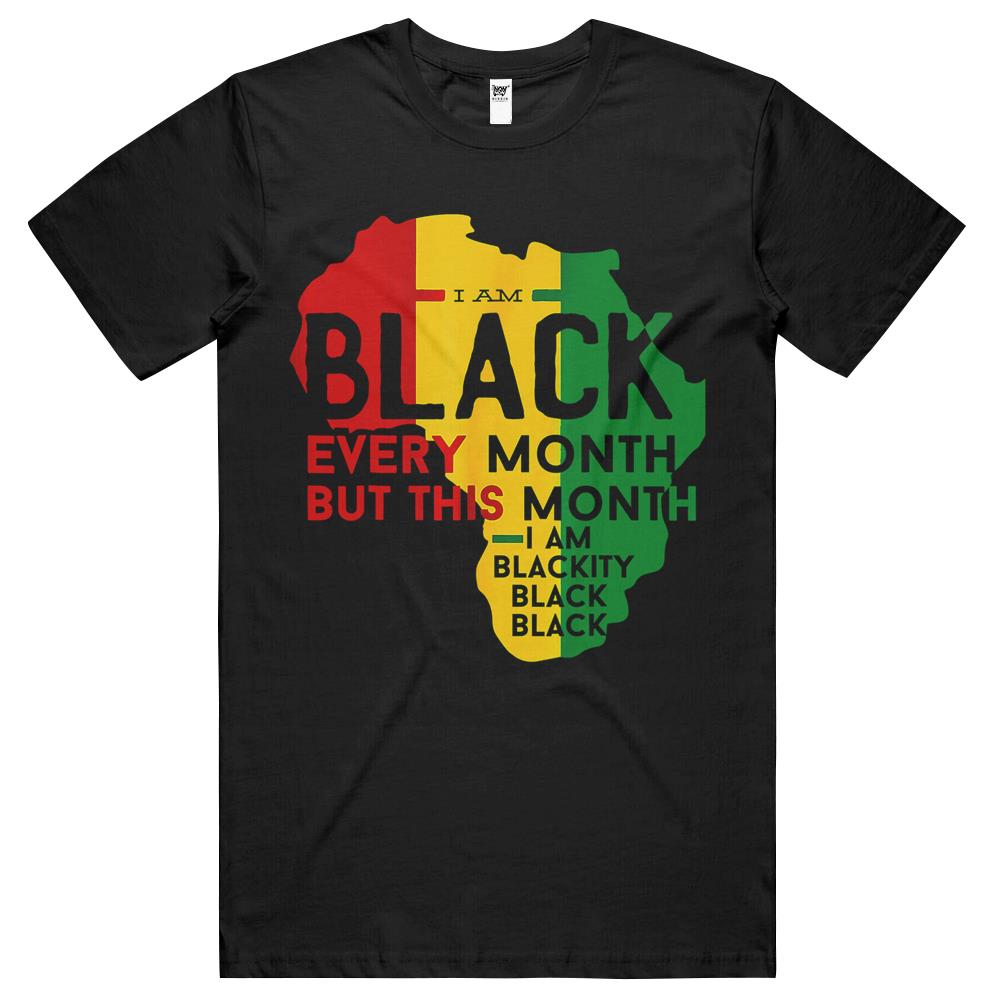 I Am Black Every Month But This Month I’M Blackity Black T Shirts