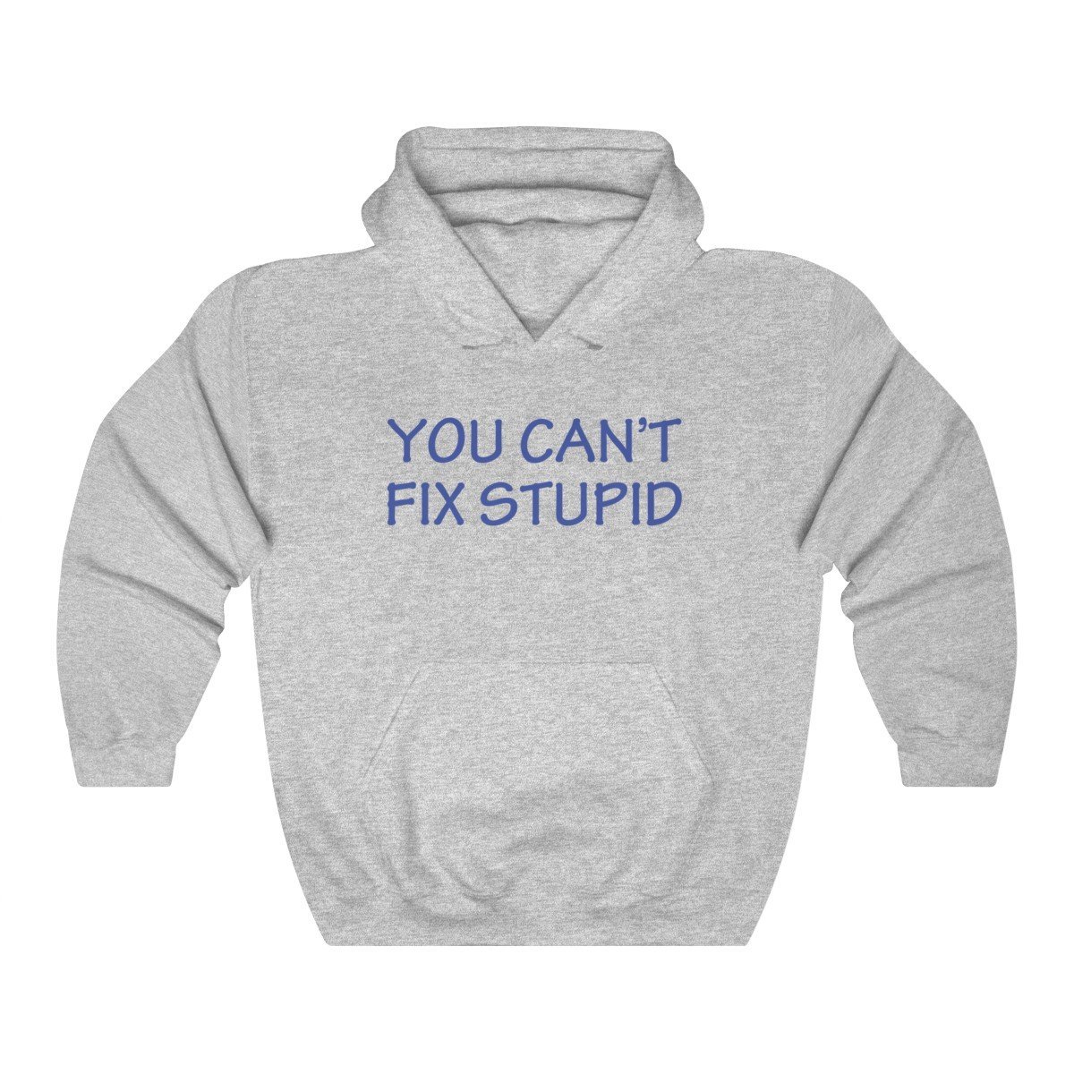 You Can’t Fix Stupid Unisex Hoodie