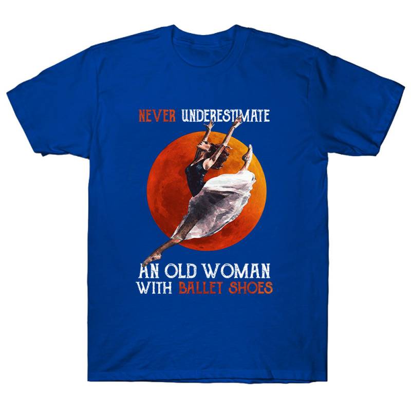 Never Underestimate An Old Woman With Ballet Shoes Ballet Dancer T shirt Navy
