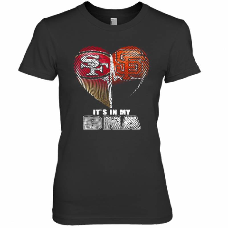 San Francisco 49Ers And San Francisco Giants It'S In My Dna Hearts Premium Women's T-Shirt