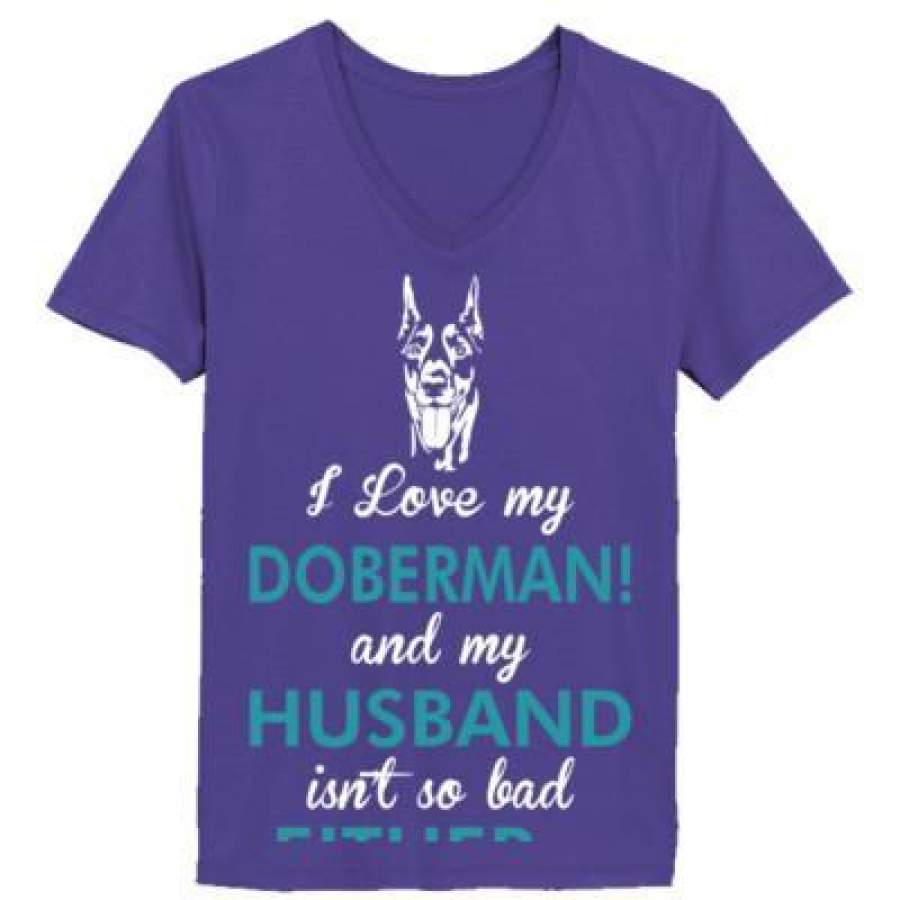 AGR I Love My Doberman Dog My Husband Isnt So Bad Either – Ladies’ V-Neck T-Shirt