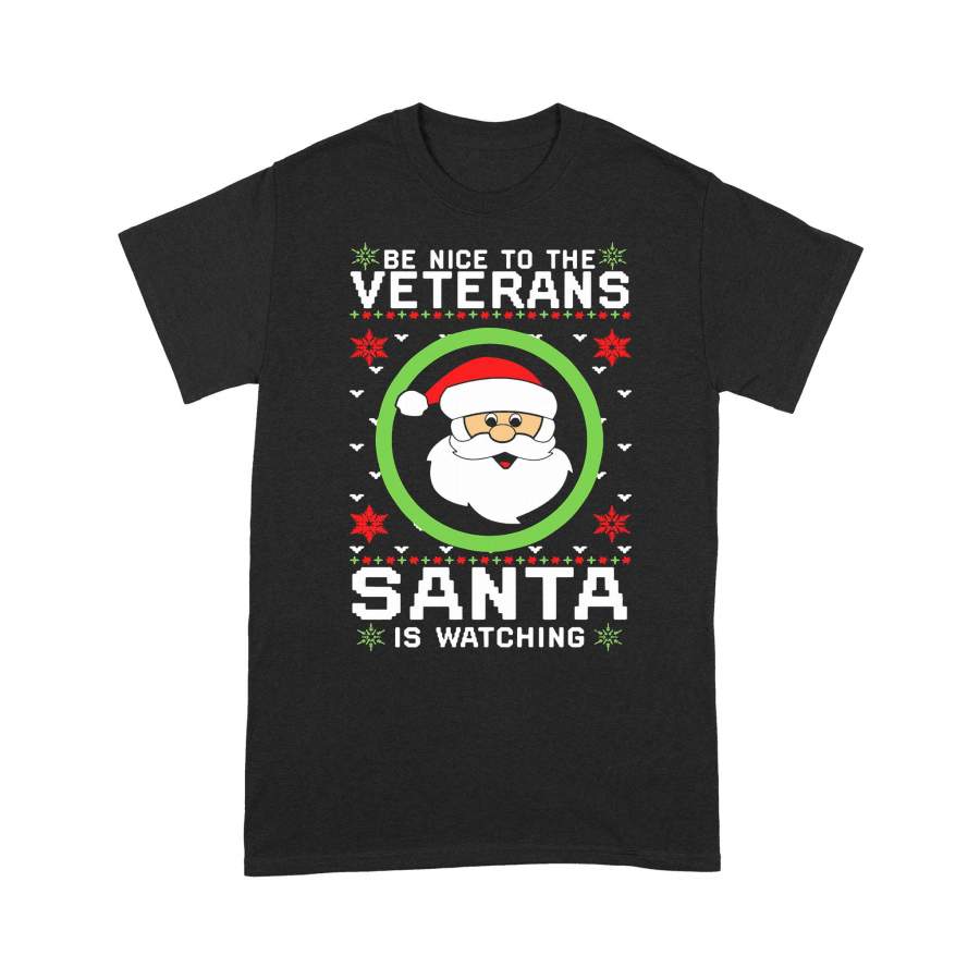 Be Nice To The Veteran Santa Is Watching Ugly Christmas T-shirt