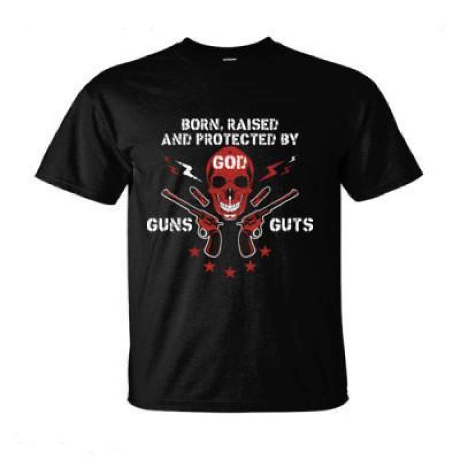 AGR Born Raised And Protected By Guns Guts – Ultra-Cotton T-Shirt