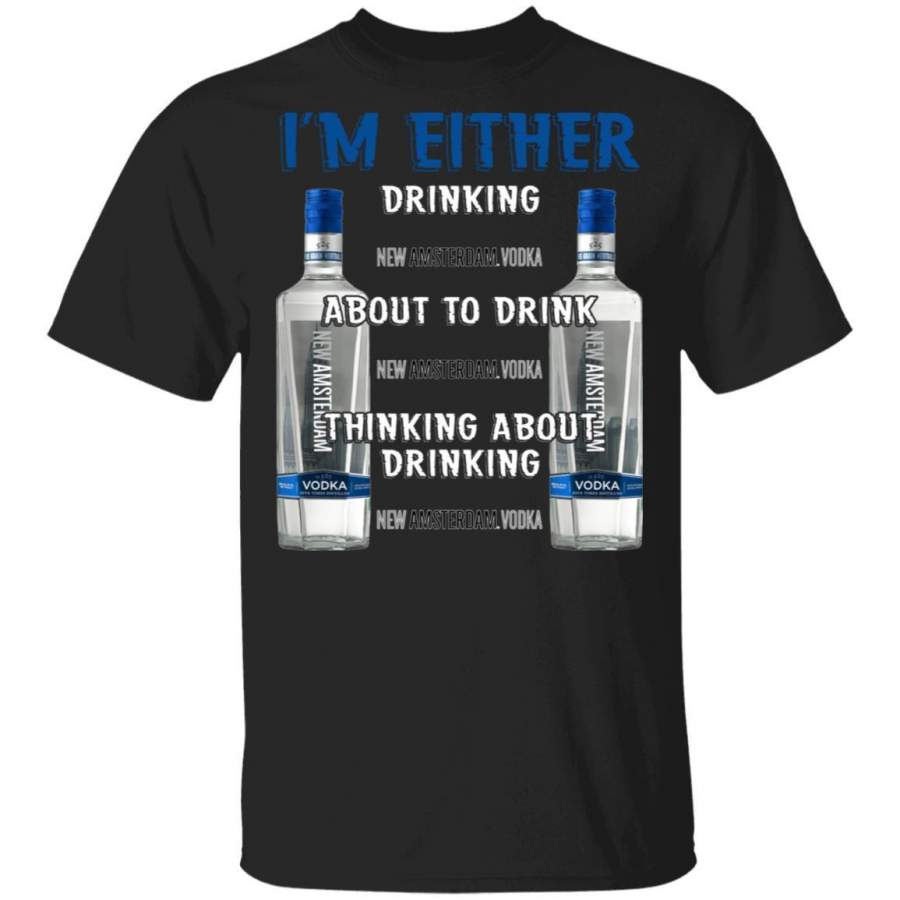 I’m Either Drinking New Amsterda Vodka Addict T-Shirt