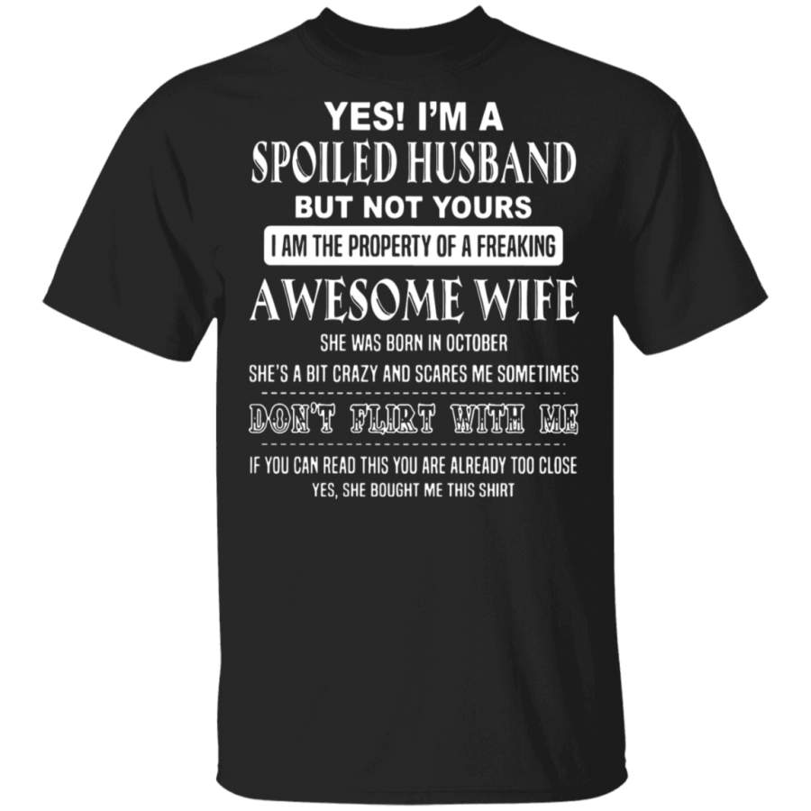 Yes i’m a spoiled husband but not yours i am the property T-Shirt