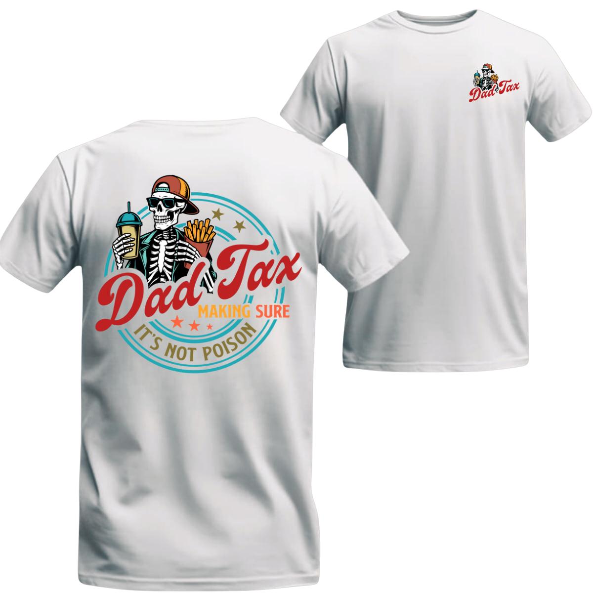 Dad Tax Making Sure It’s Not Poison T-Shirt, Father’s Day Shirt, Funny Dad Shirt, Dad Tax Shirt, Father’s Day Gift, Humorous Shirt, Taxation Shirt, Gift For Dad