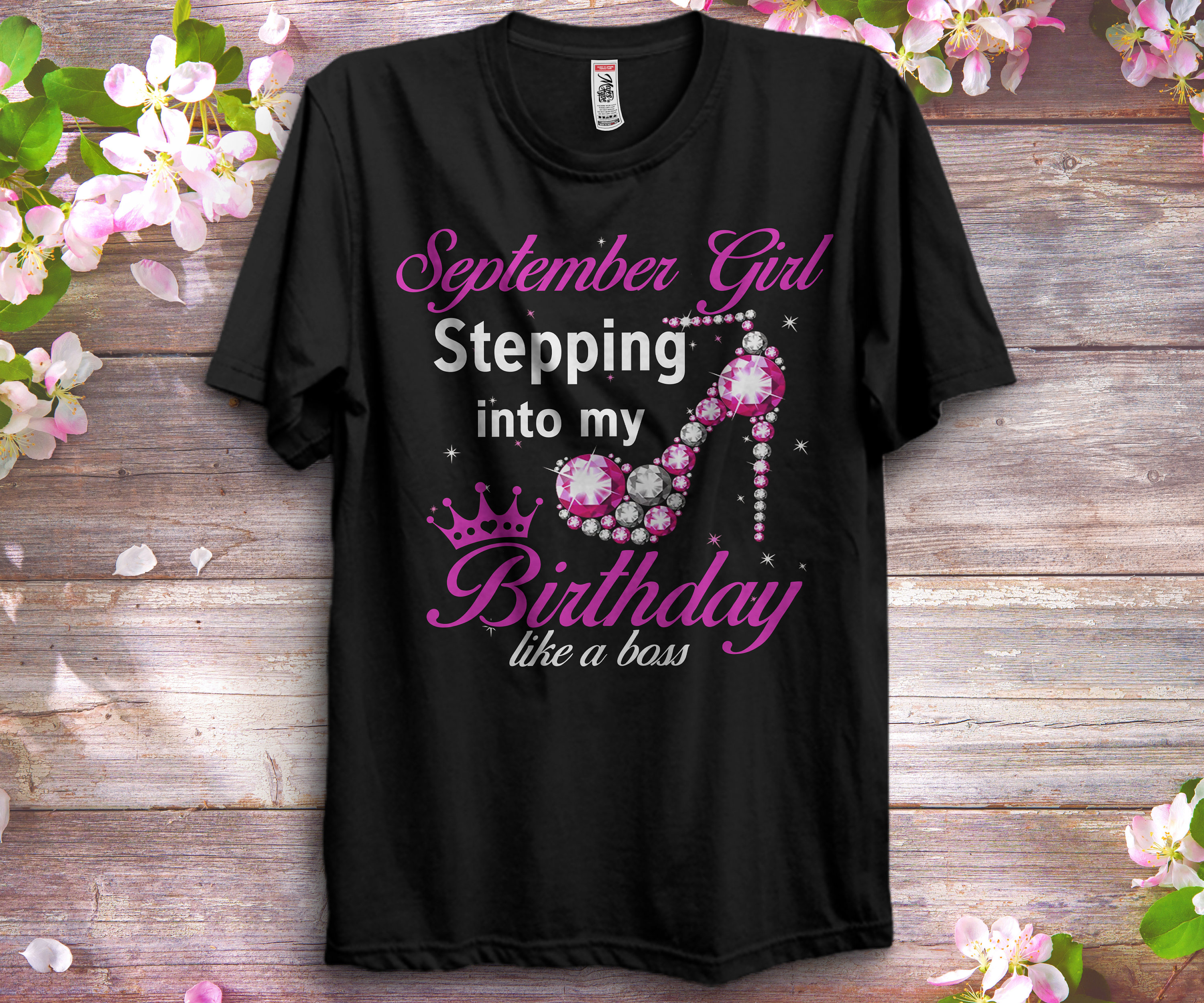 September Girl Stepping Into My Birthday Like A Boss Shirts Women, Birthday T Shirts, Summer Tops, Beach T Shirts