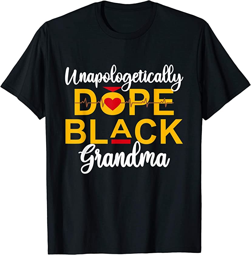 Unapologetic Dope Black Grandma African American Woman T-Shirt