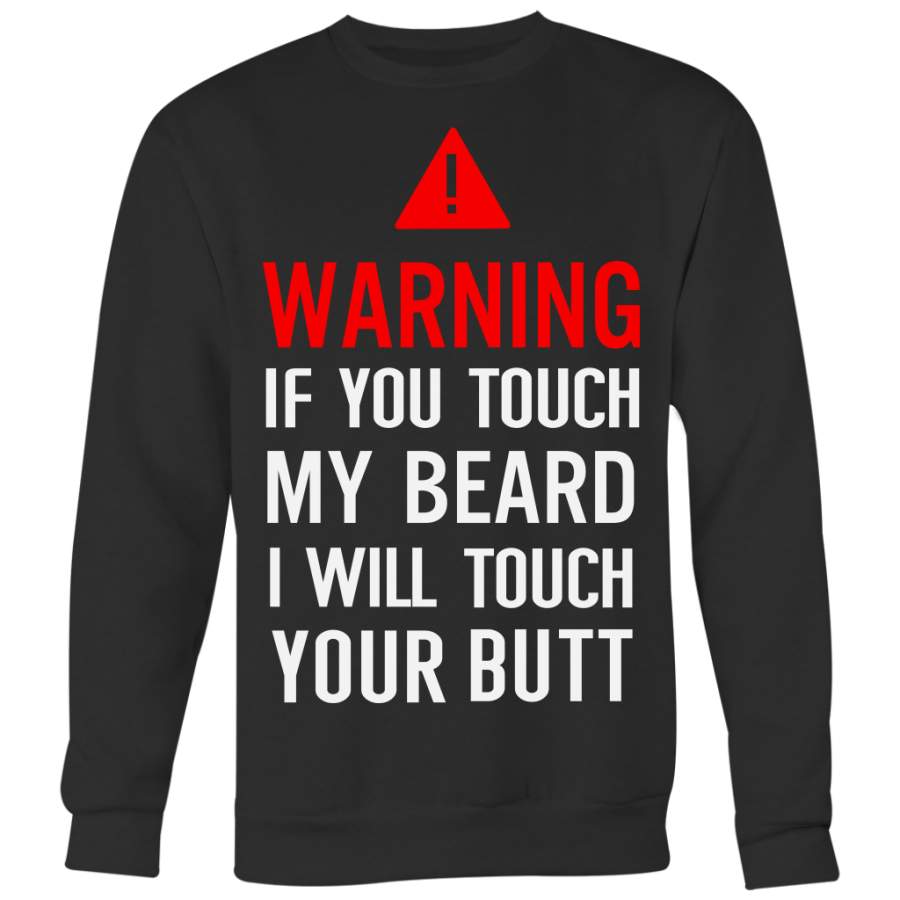 Warning If You Tough My Beard I Will Touch You Butt Shirt, Funny Shirt