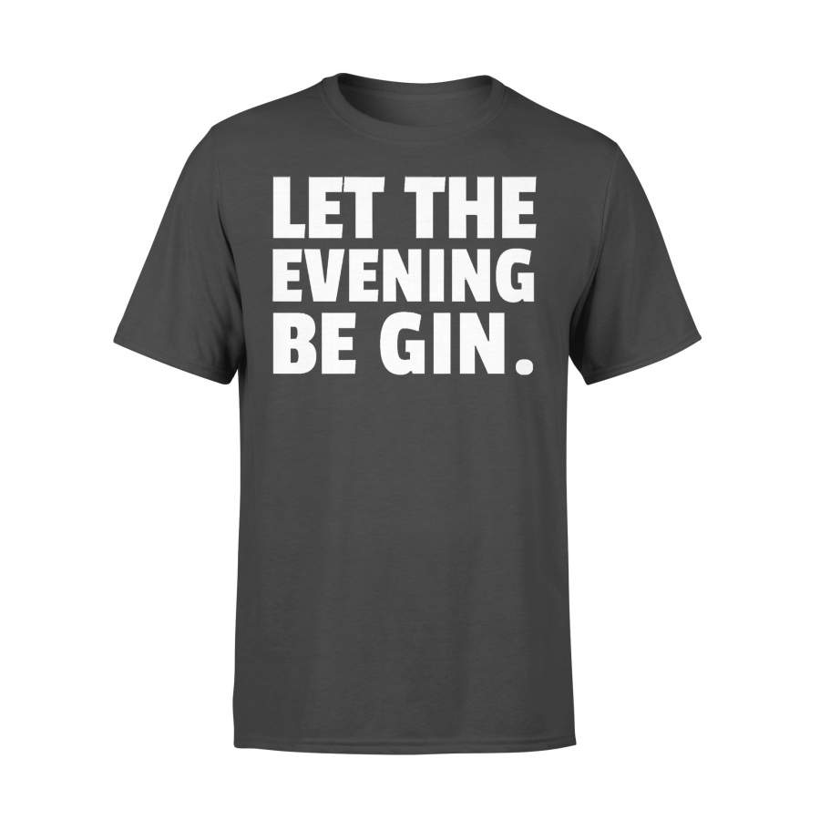 Let The Evening Be Gin Official T-shirt