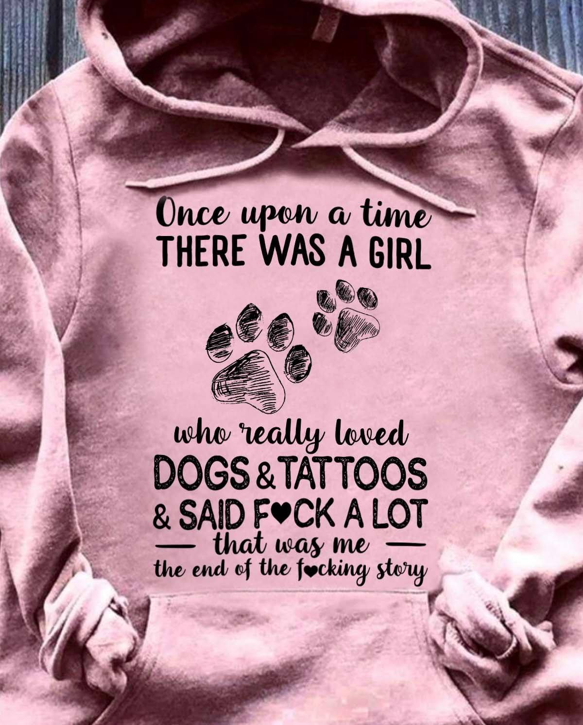 Once Upon A Time There Was A Girl Who Really Loved Dogs Hoodie, Dog Shirt, Dog Lovers Shirt, T-Shirt. Tee