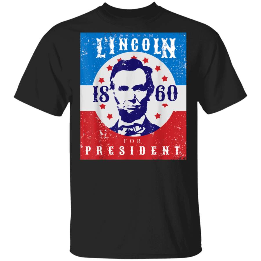 Abraham Lincoln 4th Of July USA For President 1860 Gift TShirt