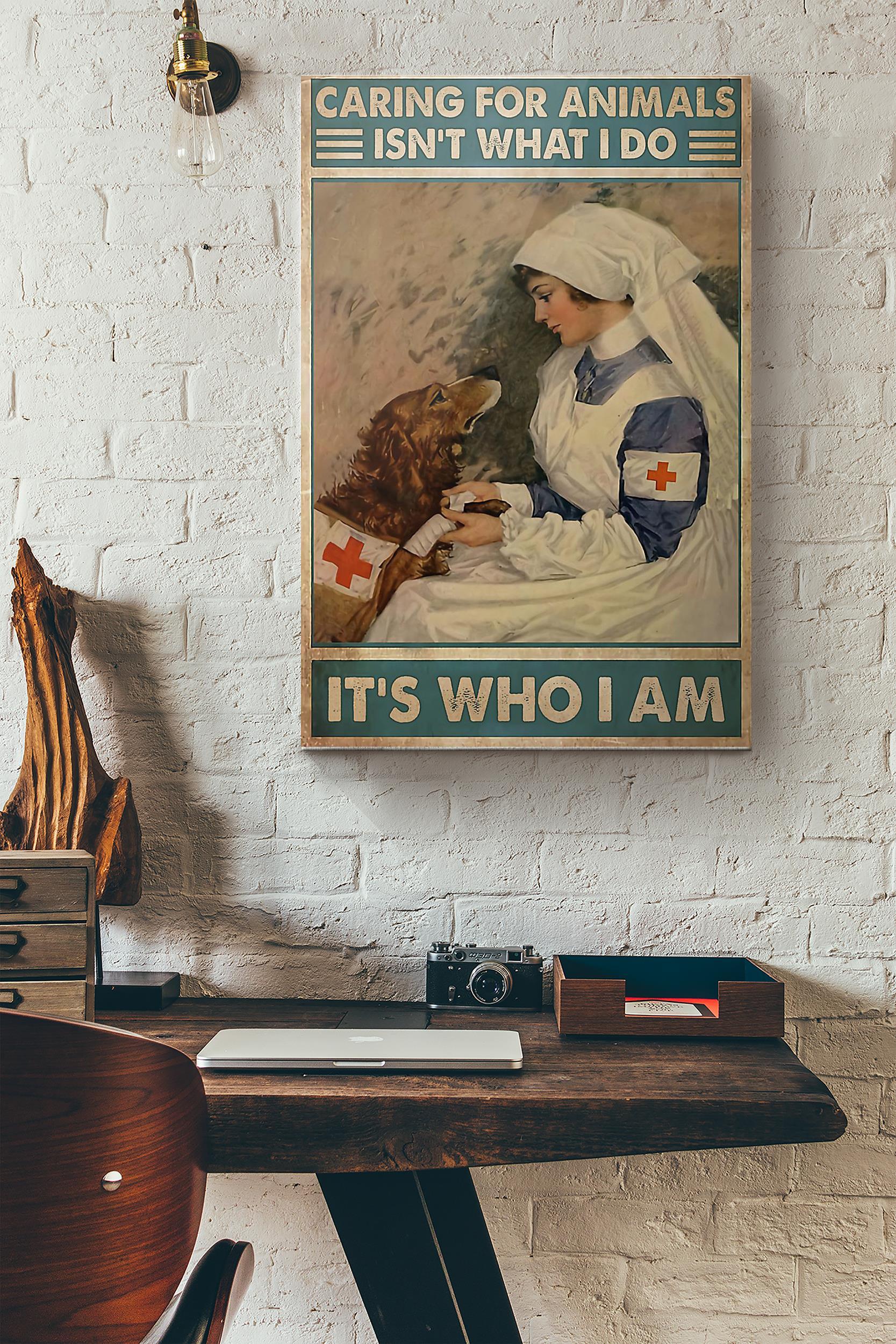 Veterinarian Caring For Animals Isnt What I Do Its Who I Am Poster Wrapped Canvas