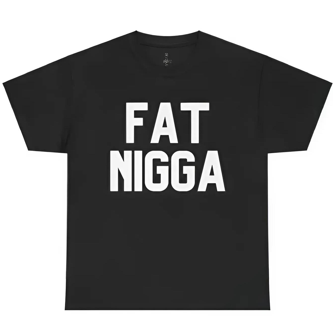 Funny Fat Nigga T-Shirt, Offensive Humorous Novelty Top Bold Statement Clothing, Short Sleeves Menswear