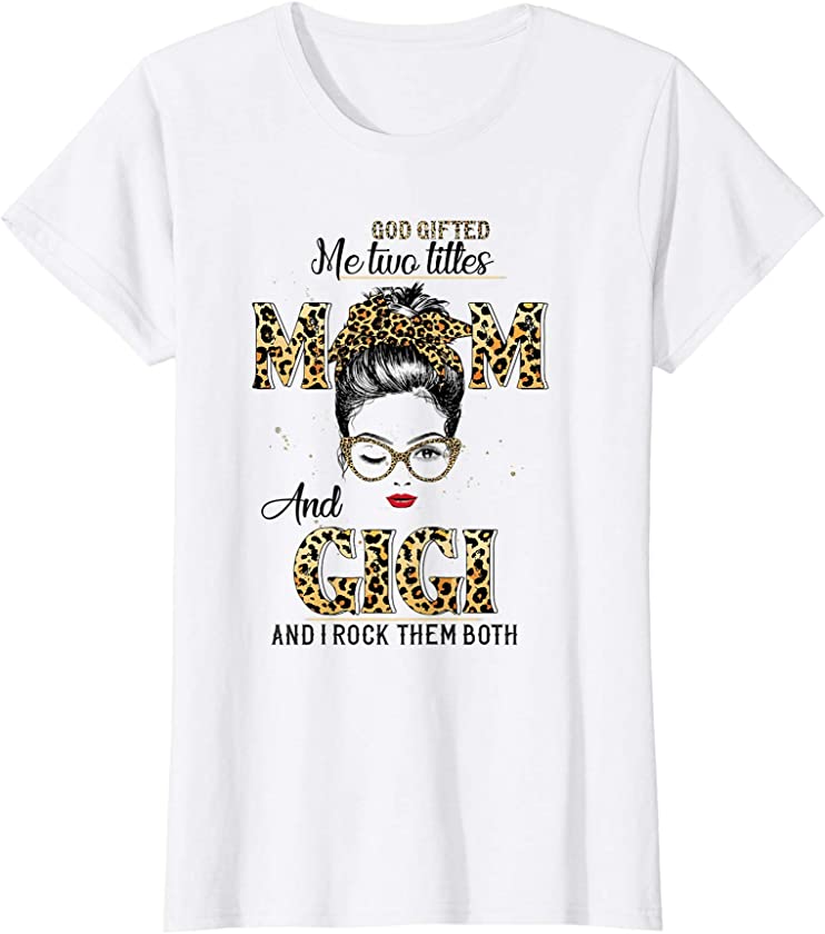 Womens God Gifted Me Two Titles Mom Gigi Leopard Wink Woman T-Shirt