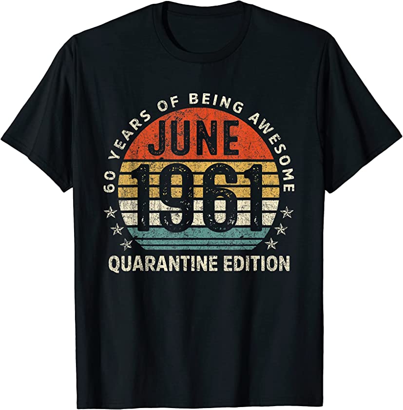 60th Birthday Vintage June 1961 Quarantine 60 Years Old T-Shirt