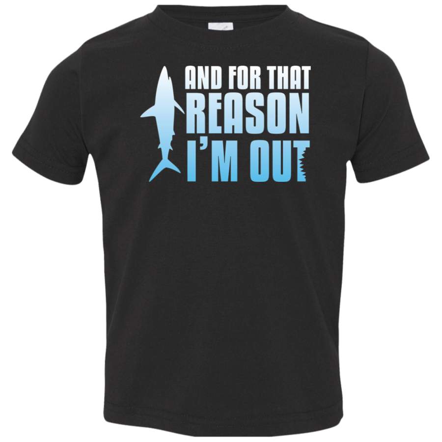 AGR Shark Tank  And For That Reason, I’M OUT Toddler Jersey T-Shirt