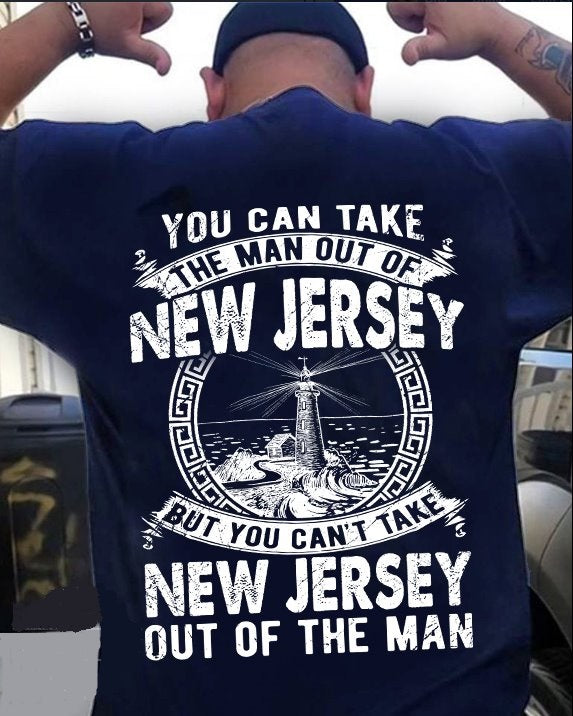 You Can Take The Man Out Of New Jersey But You Can’t Take New Jersey Out Of The Man Standard T-Shirt