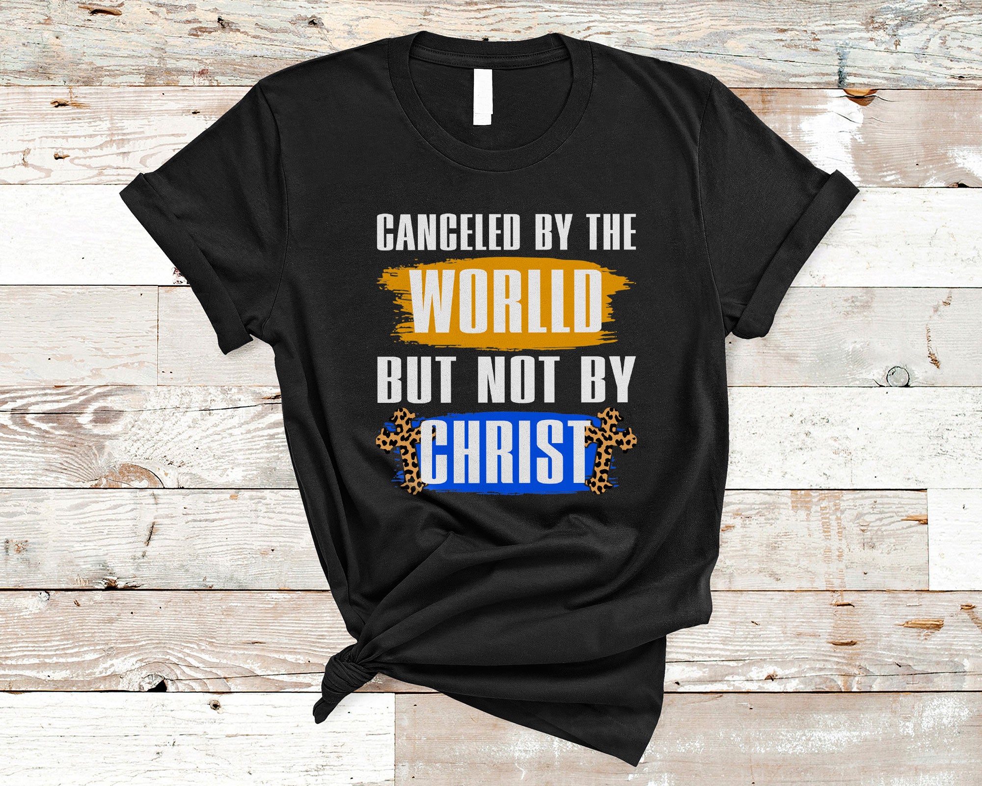 Christian Shirt Canceled By The World But Not By Chris Cool Christian Christ Cross Leopard T-Shirt