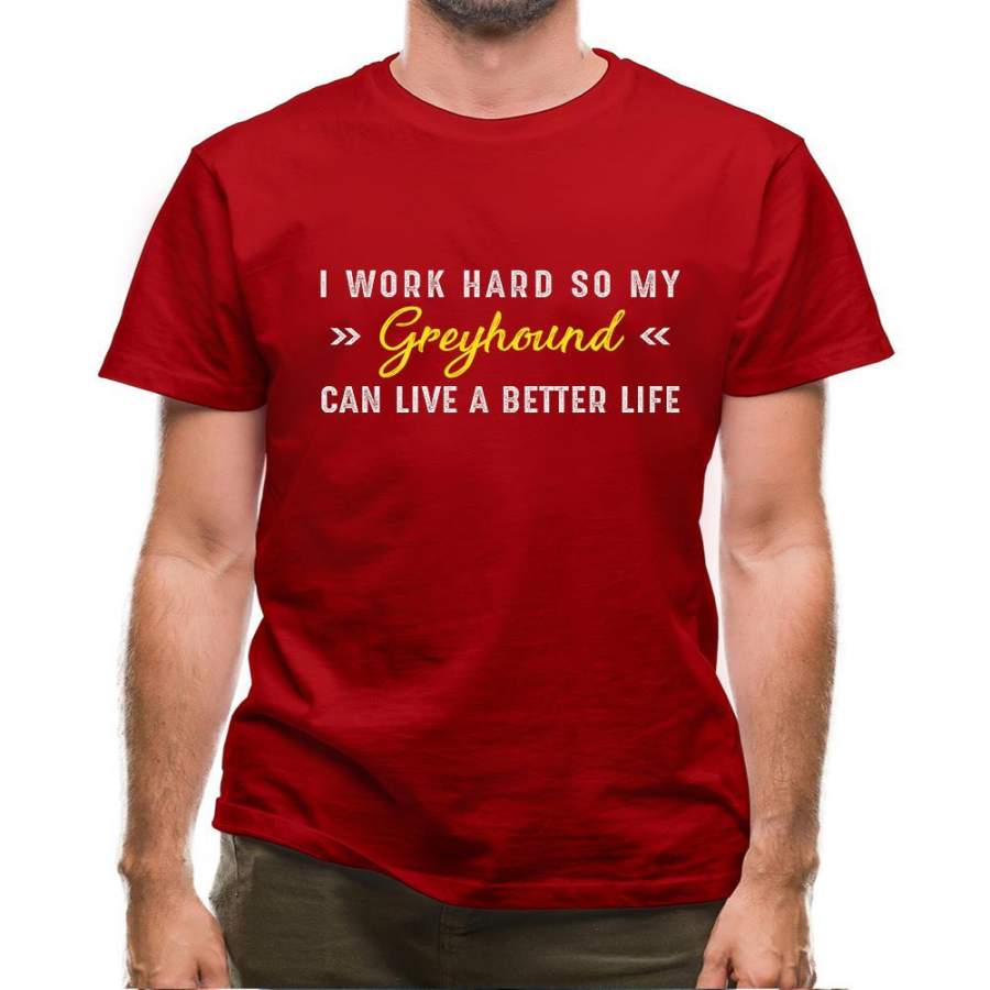 I Work Hard For My Greyhound Mens T-Shirt