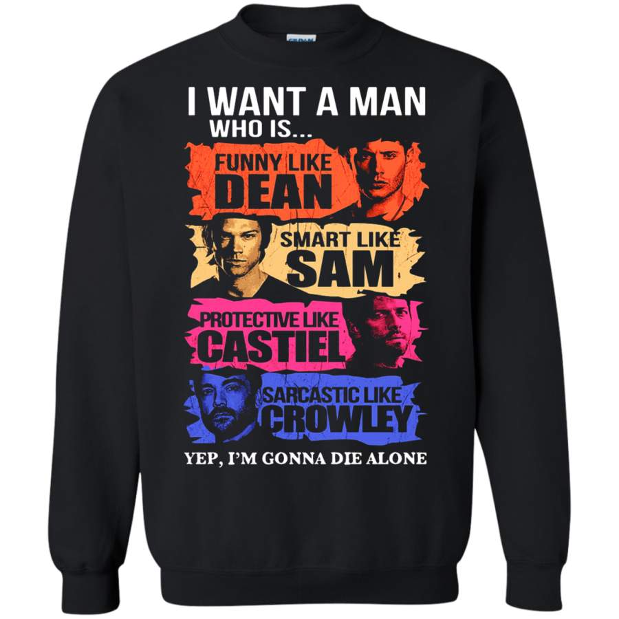 AGR I Want A Man Who Is Yep I’m Gonna Die Alone Supernatural Sweatshirt