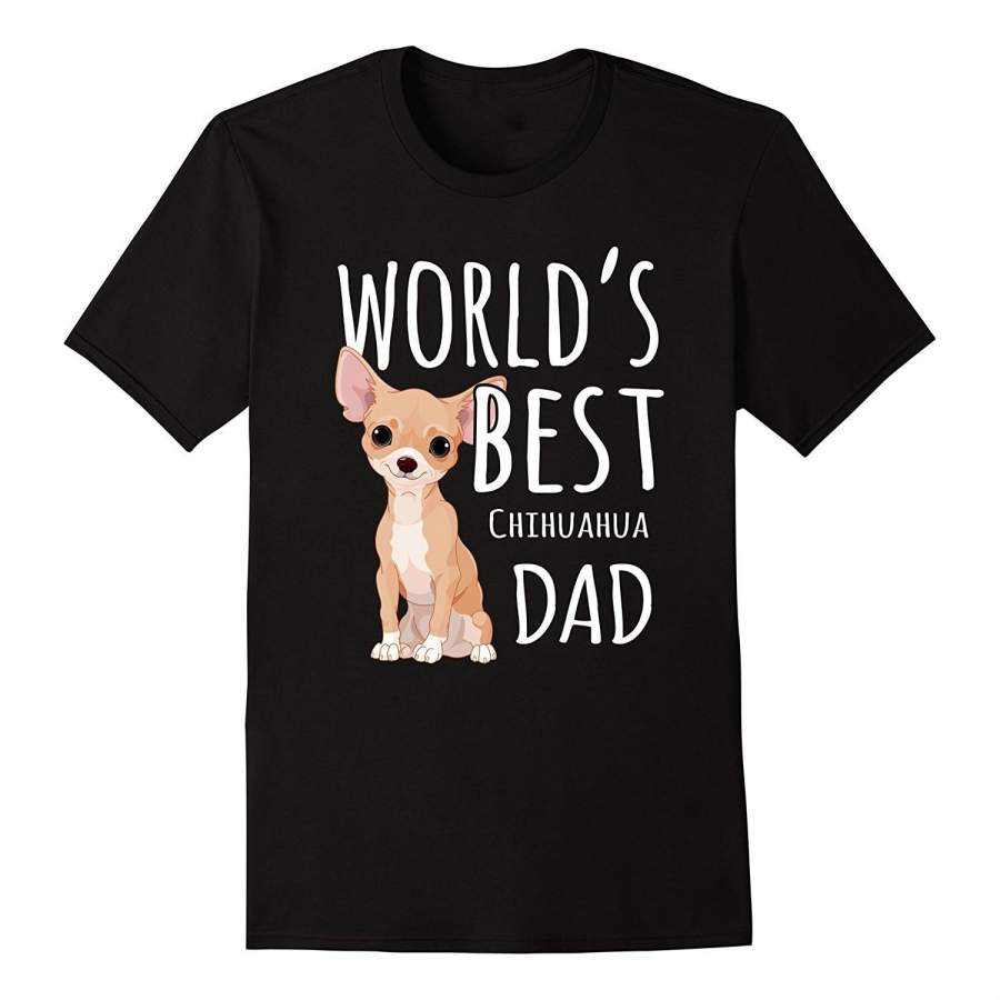 Mens World’s Best Chihuahua Dad Dog Cool Father’s Day Gift Shirt