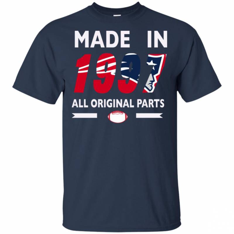 Birthday Gift New England Patriots Made in 1997 All Original Parts Shirts Hoodie V-Neck tank Top