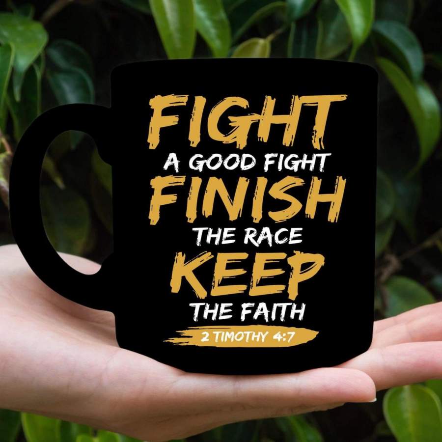 Fight a good fight finish the racec keep the faith 2 Timothy 4:7 coffee mug