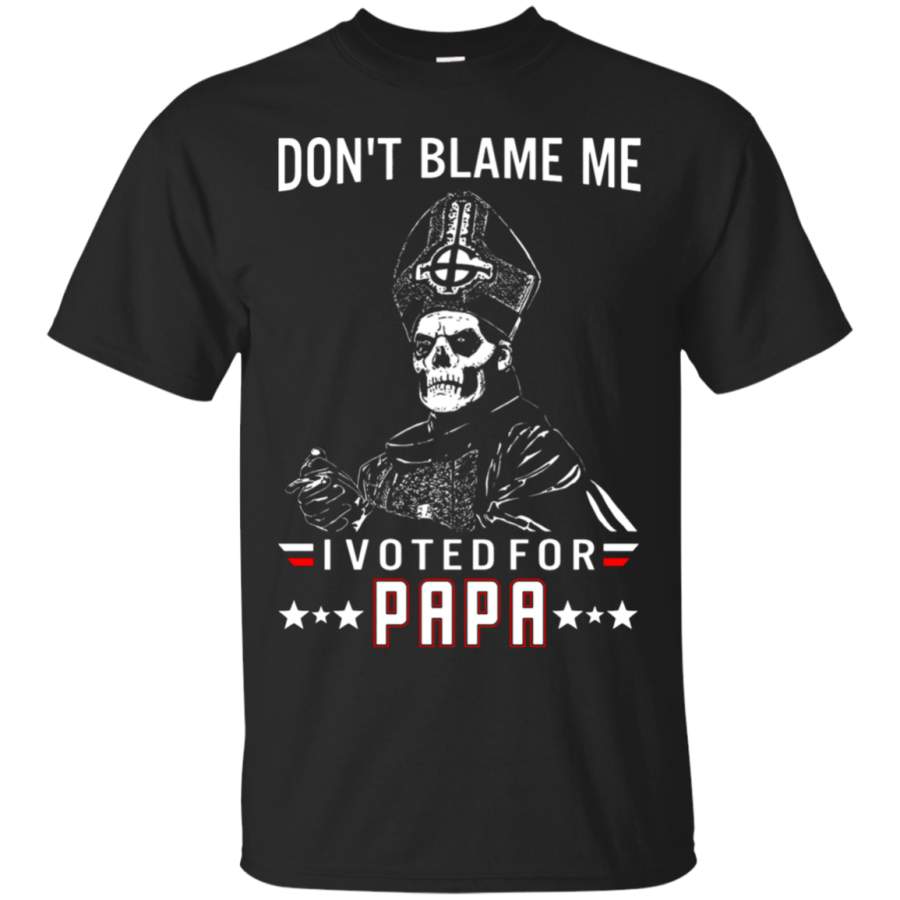 AGR Don_t Blame Me I Voted For Papa Emeritus T-Shirt