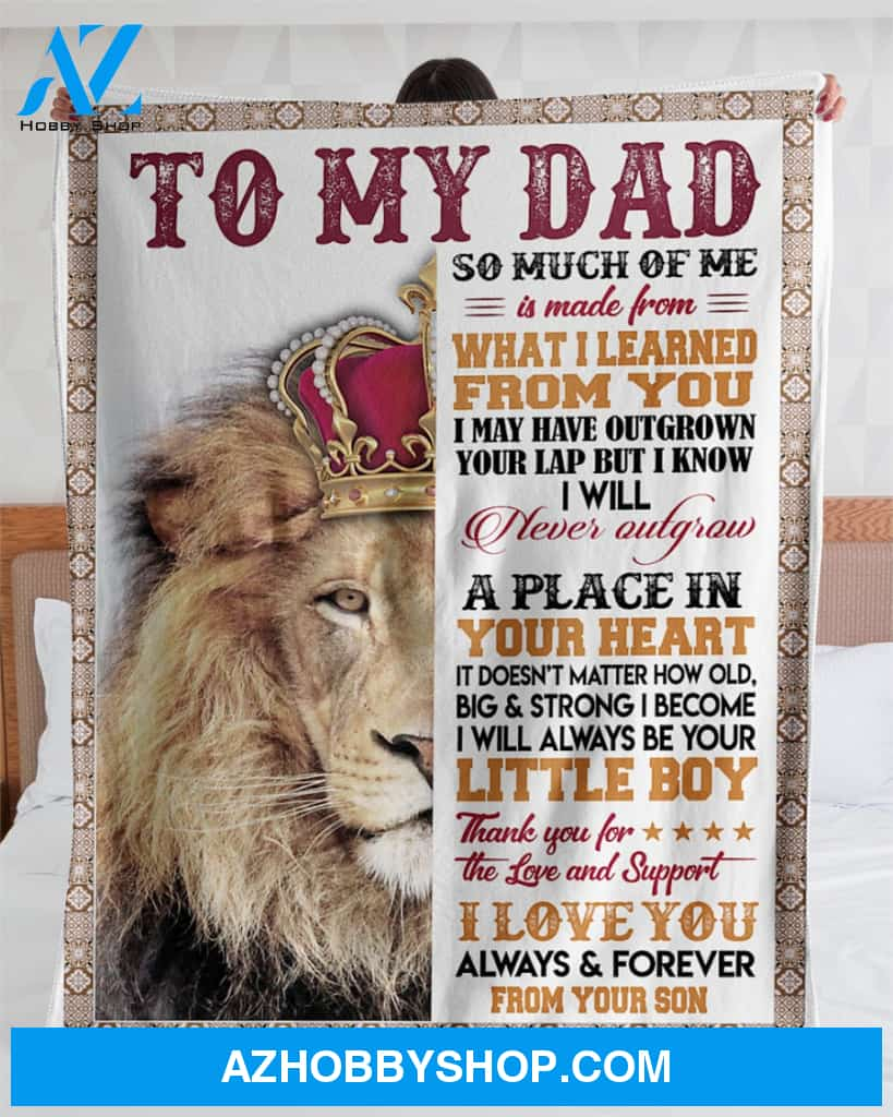 To My Dad Lion Fleece Blanket So Much Of Me Is Made From You