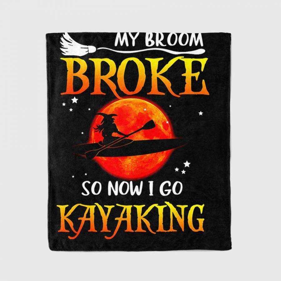 My Broom Broke So Now I Go Kayaking Funny Halloween Gifts Blanket Personalized Fleece Blanket Halloween Gifts