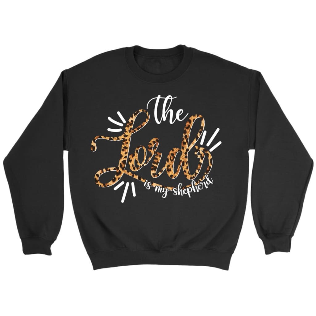 The Lord Is My Shepherd Psalm 23:1 Bible Verse Sweatshirt