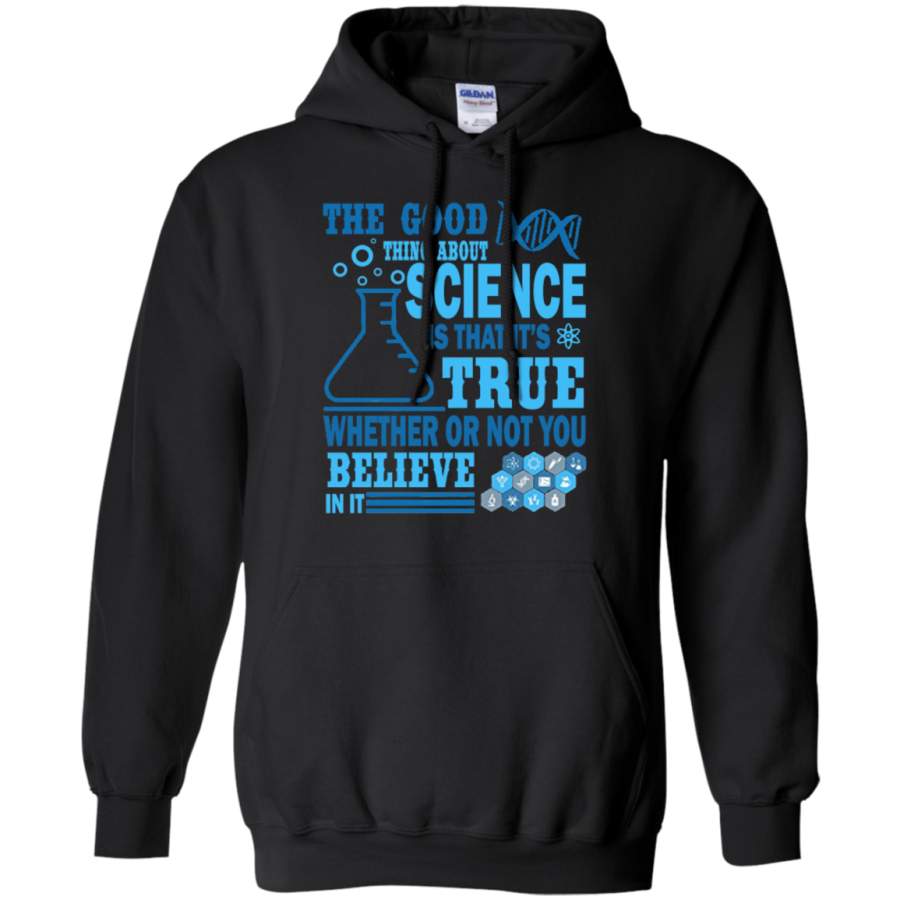 AGR The Good Thing About Science is That is true March Hoodie