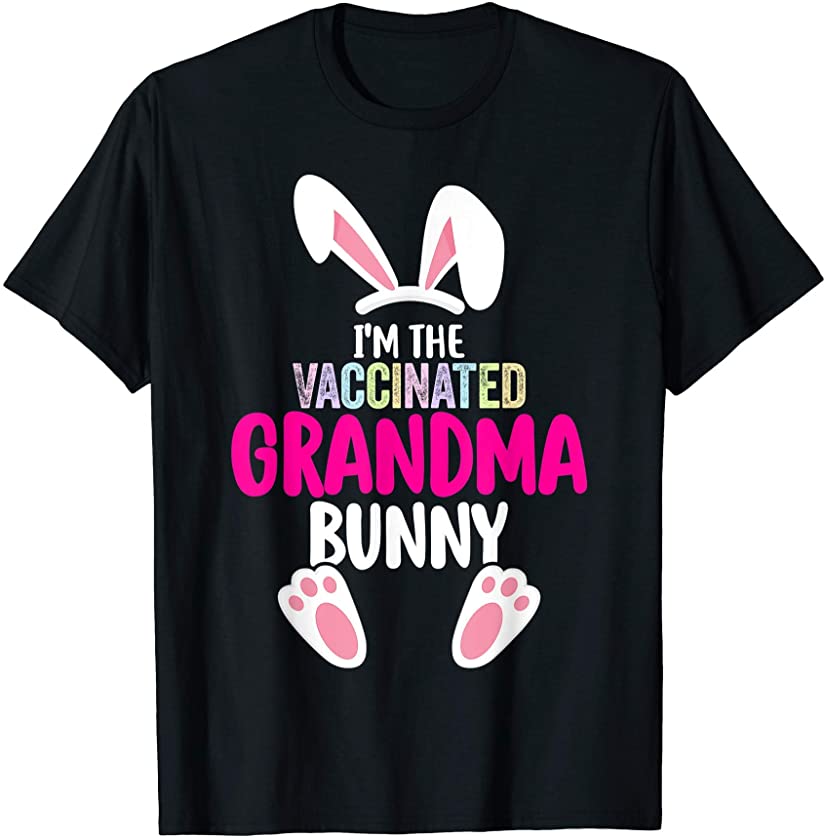 I’m The Vaccinated Grandma Bunny Easter Family Matching T-Shirt