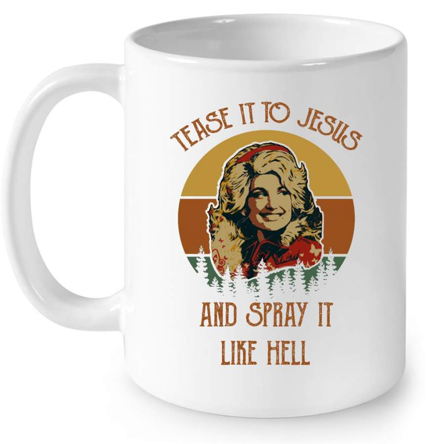 Tease It To Jesus And Spray It Like Hell, Classic VIntage Retro – Full-Wrap Coffee White Mug