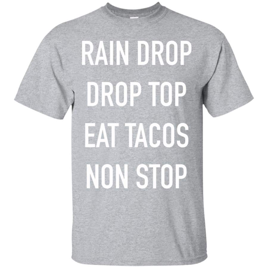 AGR Rain Drop Drop Top Eat Tacos Non Stop T Shirt