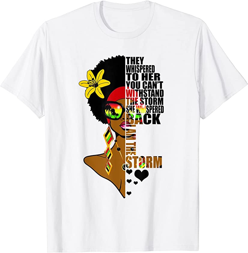 They whispered I Am The Storm African American Black Afro T-Shirt