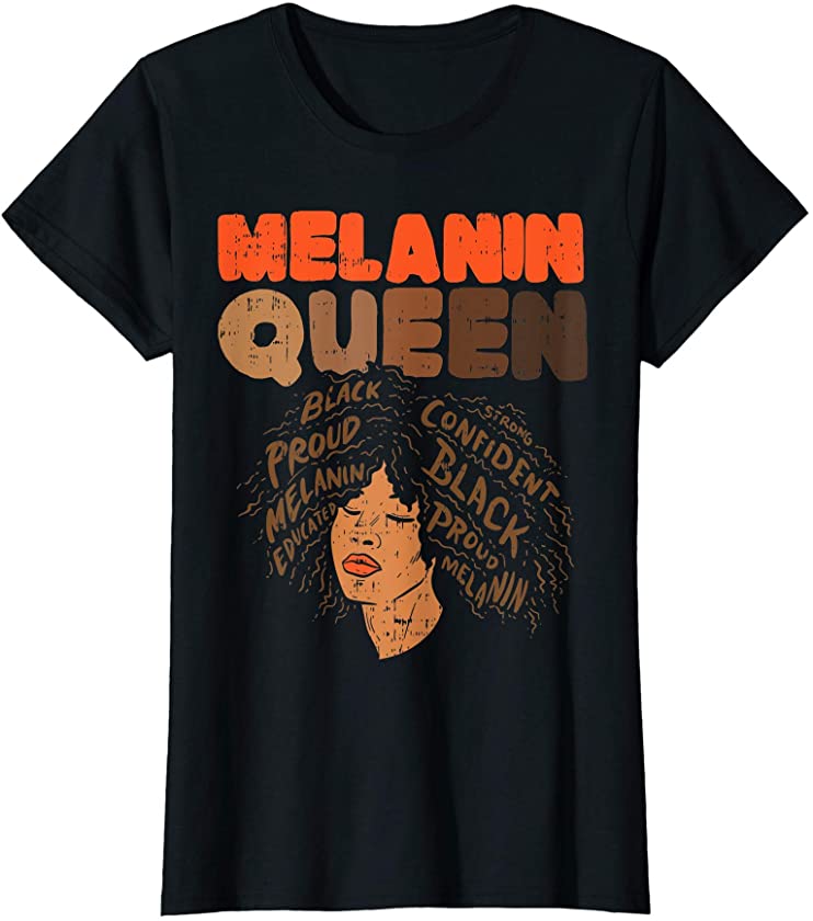 Womens Melanin Queen Proud Black Pride Afro History Woman BLM Gift T-Shirt