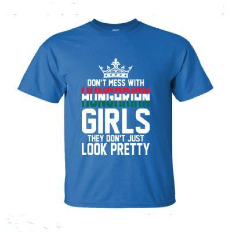 AGR Dont Mess With Hungarian Girls They Dont Just Look Pretty – Ultra-Cotton T-Shirt