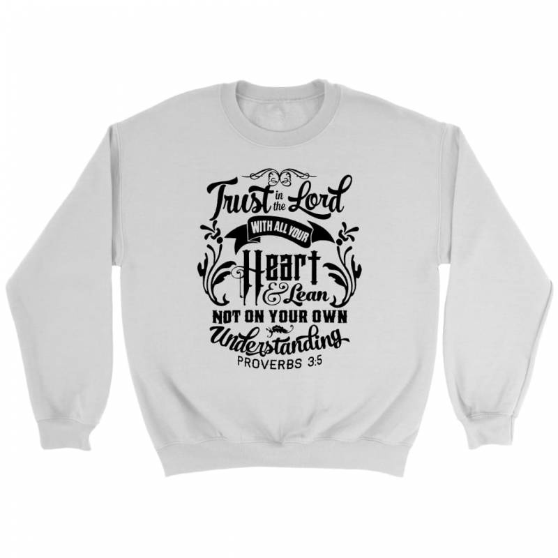 Proverbs 3:5 Trust in the Lord with all your heart Bible verse sweatshirt