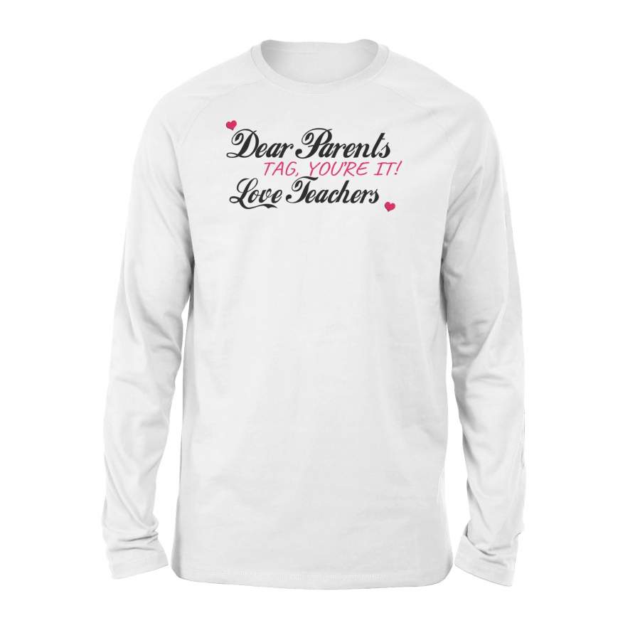 Dear Parents Tag You’Re It Love Substitute Teacher Long Sleeve T-Shirt