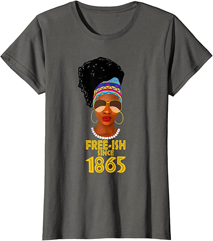 African American Free-ish since Juneteenth 1865 Woman T-Shirt