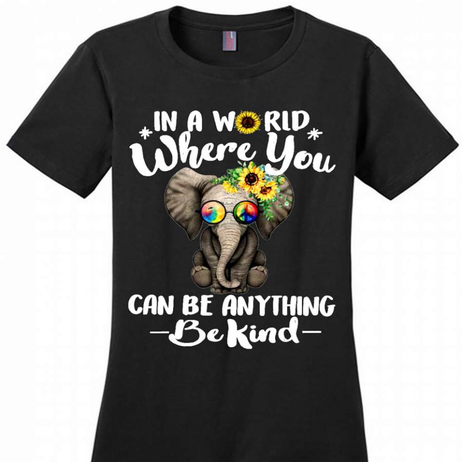 In A World Where You Can Be Anything Be Kind Floral Elephant ,Hippie Peace sign – District Made Woman Shirt