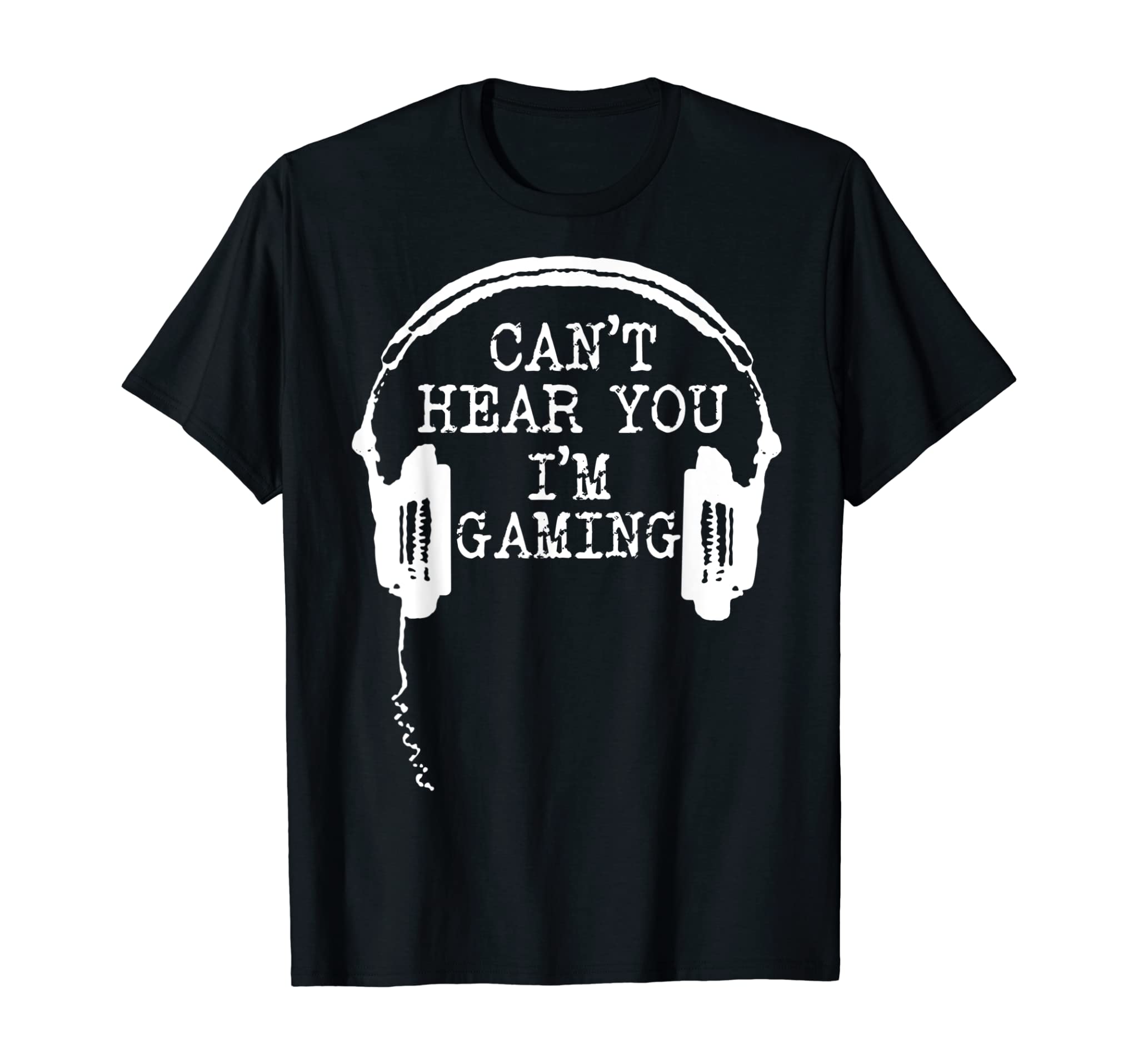 Funny Gamer Gift Headset Can’T Hear You I’M Gaming T-Shirt