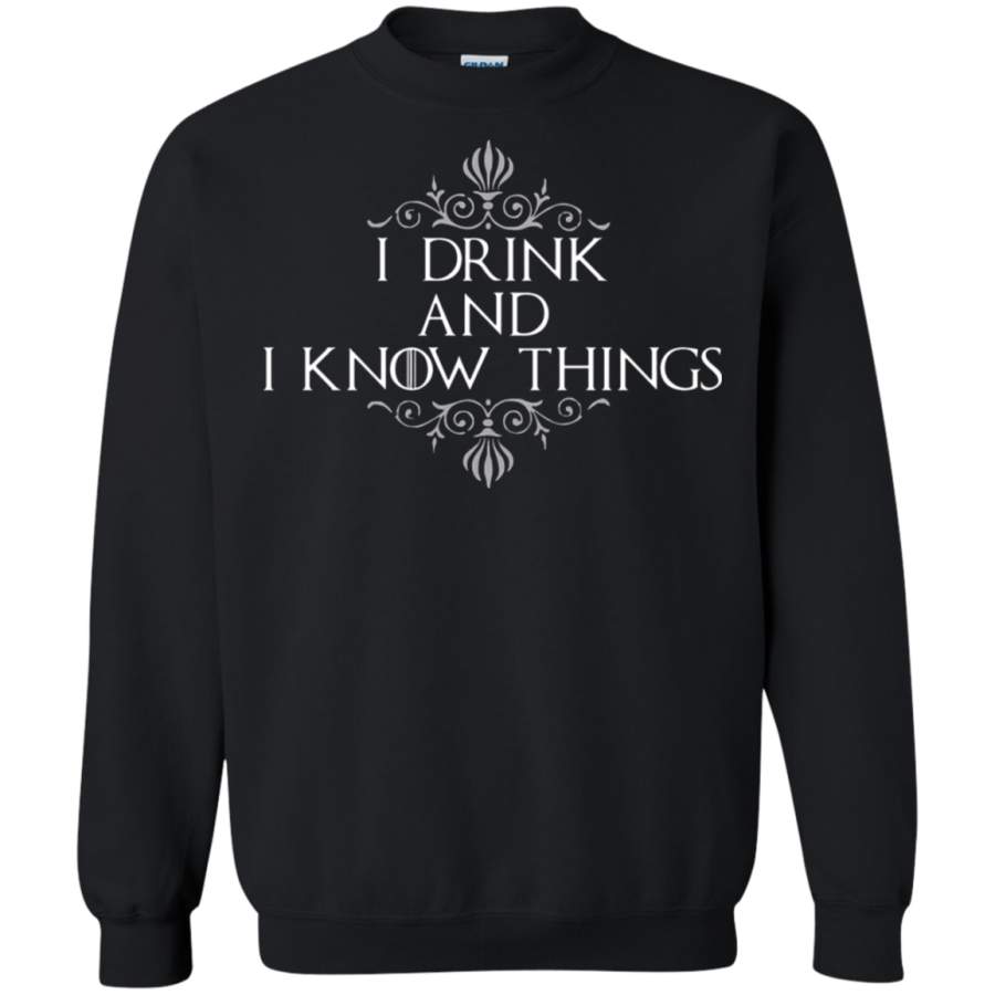 AGR I Drink And I Know Things Sweatshirt