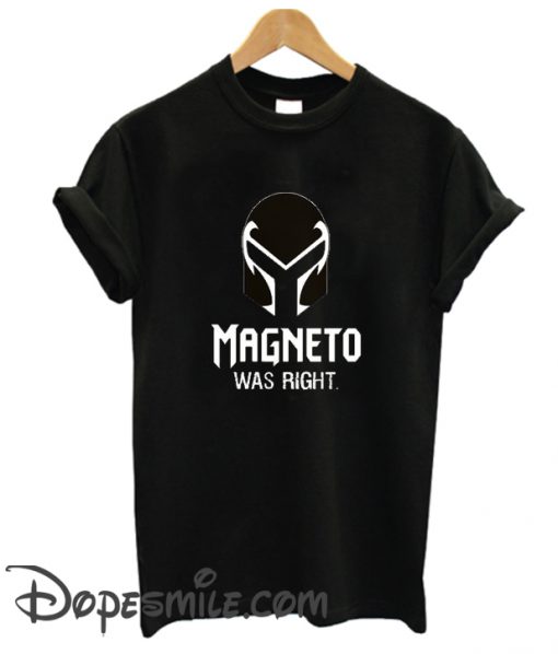 AMgneto Was Right cool T Shirt