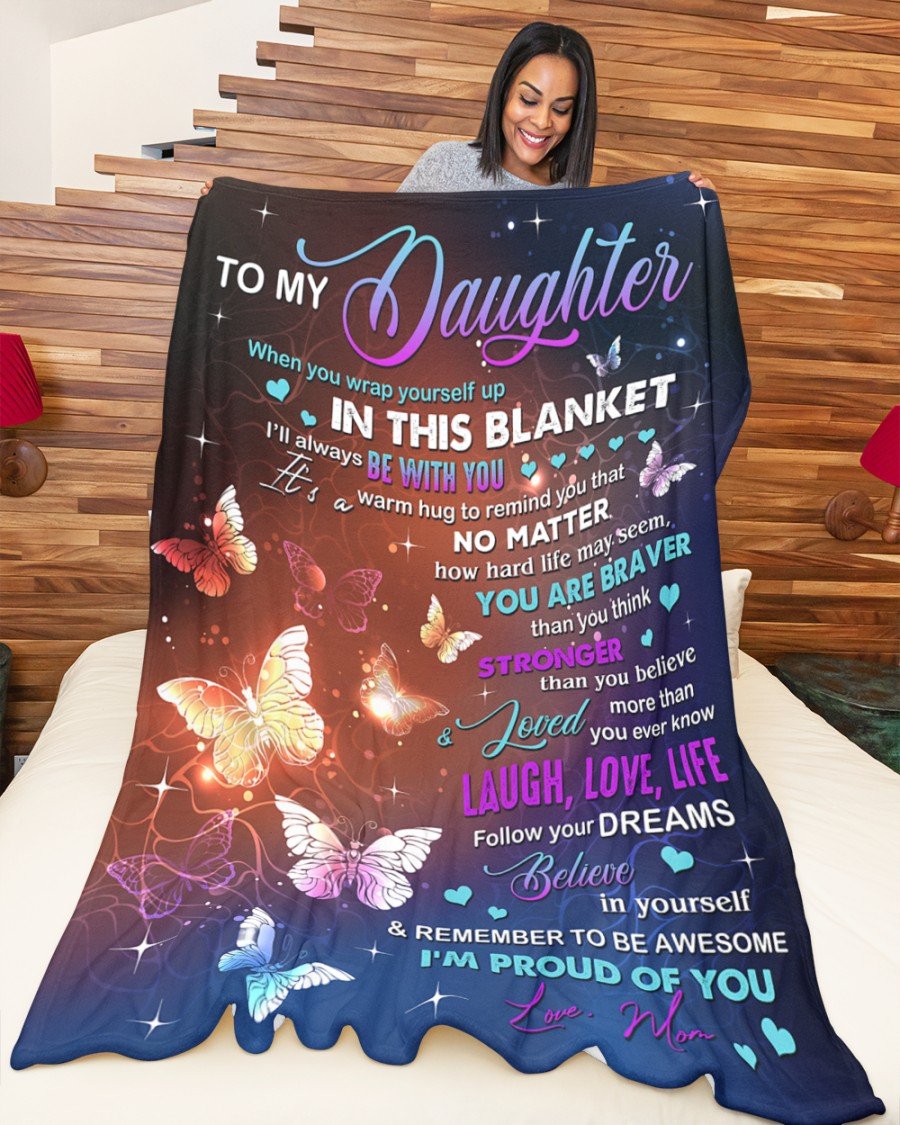 To My Daughter When You Wrap Yourself Up In This Blanket Meaningful Mother s Day Gift, Home Decor Bedding Couch Sofa Soft and Comfy Cozy